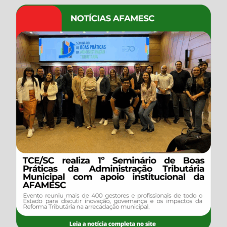 TCE/SC realiza 1º Seminário de Boas Práticas da Administração Tributária Municipal com apoio institucional da AFAMESC